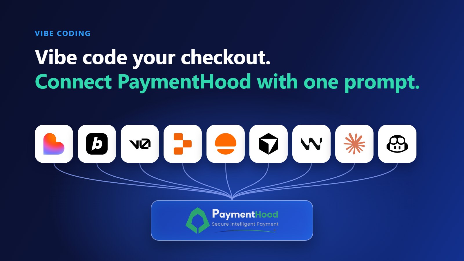 Logos of AI app builders and coding agents connected to PaymentHood, with the line: vibe code your checkout, connect PaymentHood with one prompt